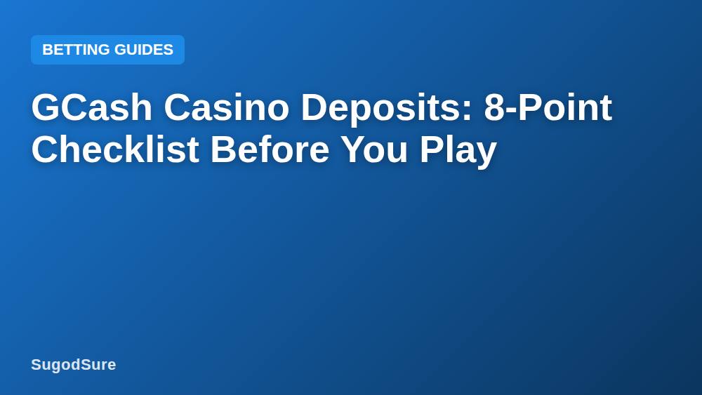GCash Casino Deposits: 8-Point Checklist Before You Play