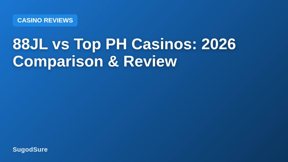 88JL vs Top PH Casinos: 2026 Comparison & Review