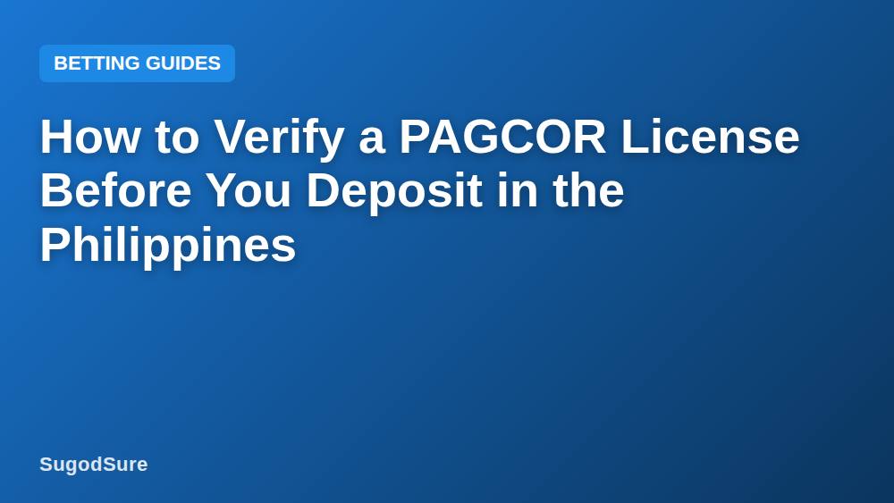 How to Verify a PAGCOR License Before You Deposit in the Philippines
