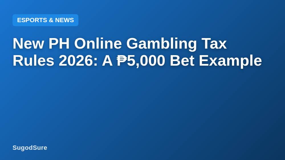 New PH Online Gambling Tax Rules 2026: A ₱5,000 Bet Example